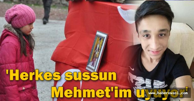 Herkes sussun, Mehmet'im uyuyor