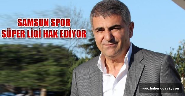 Samsunspor Sportif Direktörü Zeren: "Camia Süper Ligi hak ediyor"