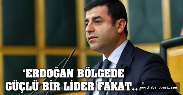 Demirtaş'tan Erdoğan yorumu