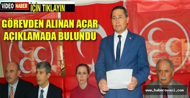 MHP’li Başkan Acar Sessizliğini Bozdu