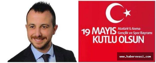 Ak Parti Gençlik Kolları Başkanı GÜNAL'ın 19 mayıs Kutlama Mesajı