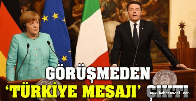Merkel ile Renzi'den Türkiye mesajı