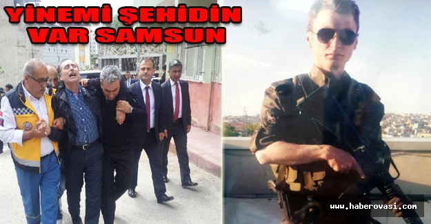 Samsun'a yine şehit ateşi düştü