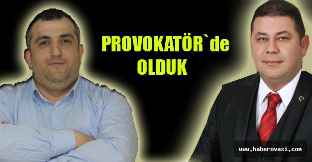 Sonunda Provokatör`de Olduk