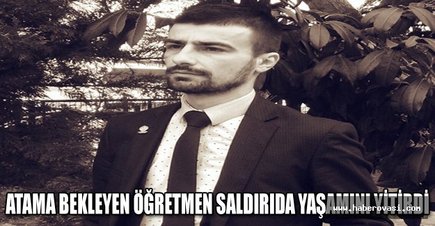 Atama Bekleyen Samsun'lu Öğretmen Serkan Türk de Saldırıda Öldü