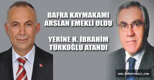 Bafra Kaymakamlığına H.İbrahim Türkoğlu Atandı