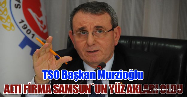 TSO Başkan Murzioğlu, Samsun’un yüz aklarını kutladı