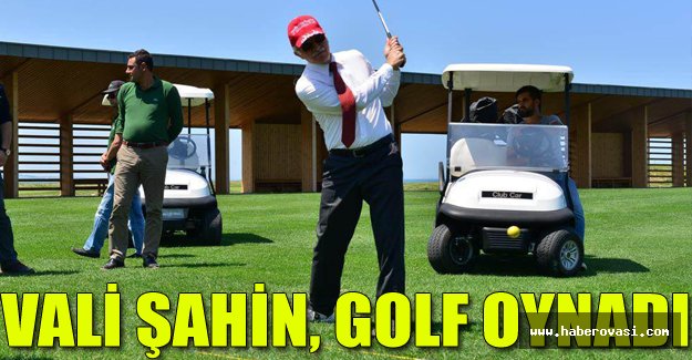 Vali Şahin, golf sahasında incelemelerde bulunup golf oynadı