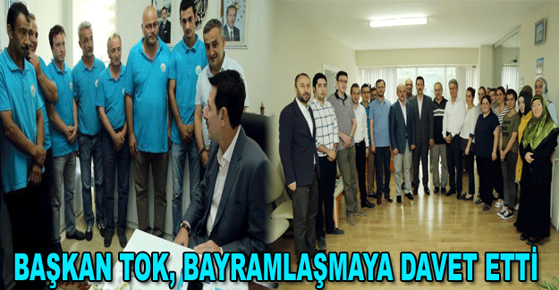 Başkan Tok, bayramlaşmaya davet etti