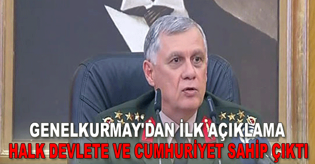 GENELKURMAY'DAN İLK AÇIKLAMA