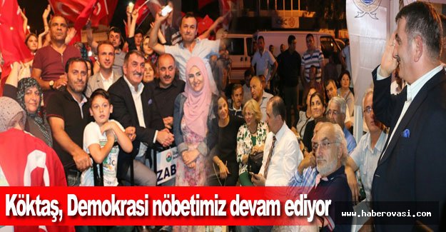 Köktaş, Demokrasi nöbetimiz devam ediyor