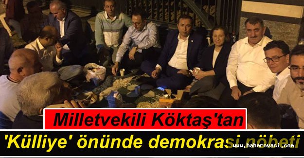 Milletvekili Köktaş'tan 'Külliye' önünde demokrasi nöbeti