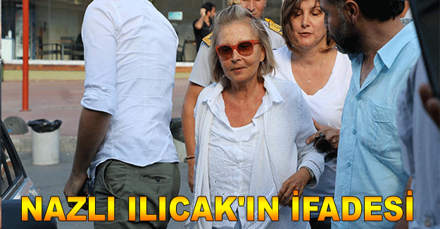 Nazlı Ilıcak'ın ifadesi ortaya çıktı