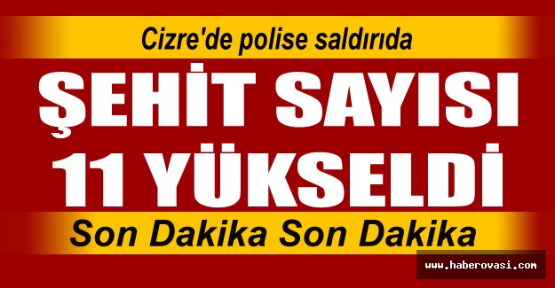 Cizre'de Şehit Sayısı 11'e Yükseldi