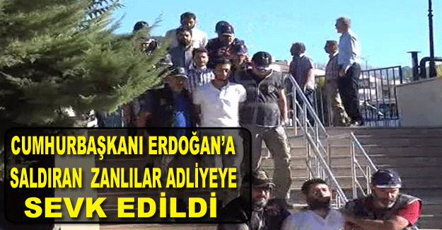 Cumhurbaşkanı Erdoğan’a Saldıran  Zanlılar Adliyede