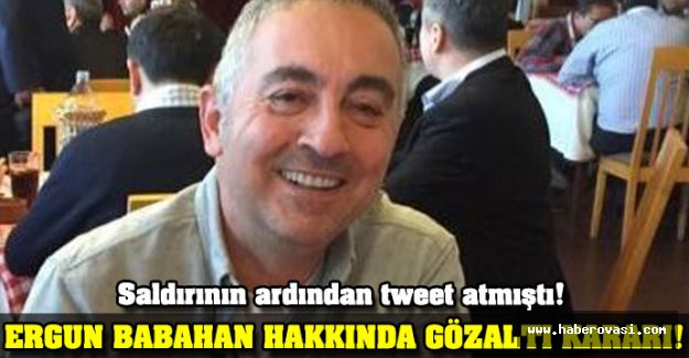 Gazeteci Ergun Babahan hakkında gözaltı kararı