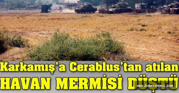 Karkamış'a havan mermisi düştü