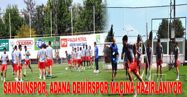 Samsunspor, Adana Demirspor maçına hazırlanıyor