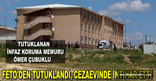 FETÖ'den tutuklandı, cezaevinde intihar etti