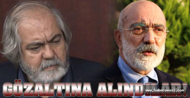 Mehmet Altan ile Ahmet Altan gözaltına alındı!