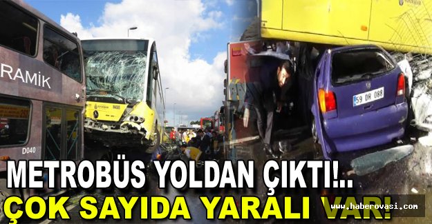 Metrobüs yoldan çıktı çok sayıda yaralı var!