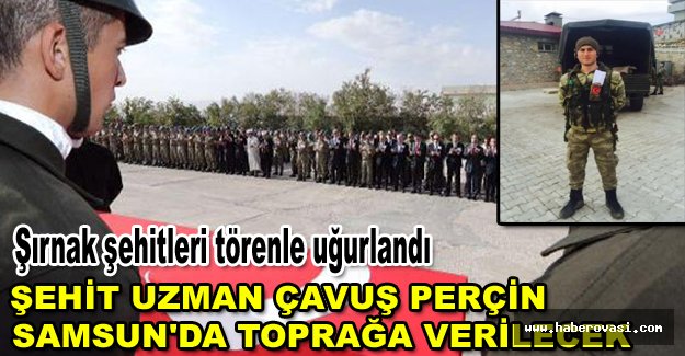 Şehit Uzman Çavuş Perçin, Samsun'da toprağa verilecek