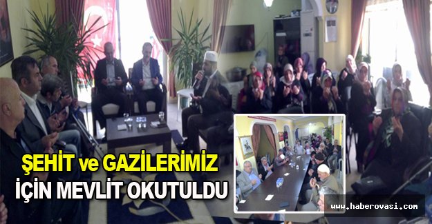 ŞEHİT ve GAZİLERİMİZ İÇİN MEVLİT OKUTULDU