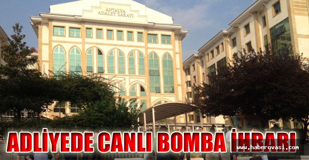 Adliyede Canlı Bomba İhbarı.