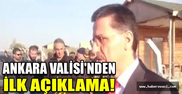 Ankara Valisi'nden ilk açıklama!