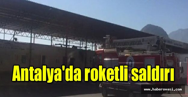 Antalya'da roketli saldırı