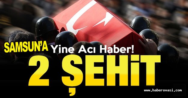 İki Şehit Haberi Samsun'u yasa boğdu