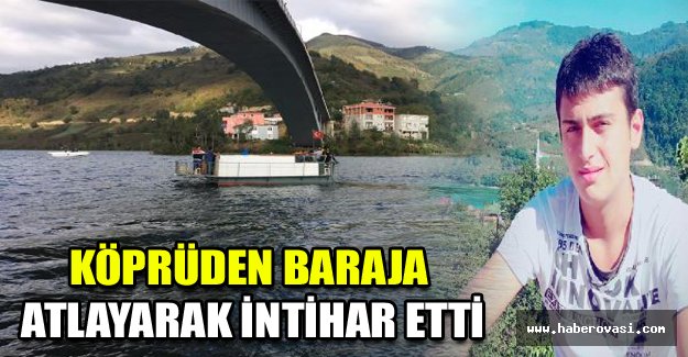 Köprüden baraja atlayarak intihar etti