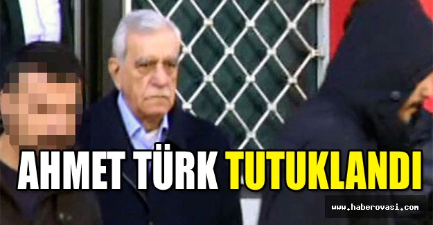 Ahmet Türk tutuklandı