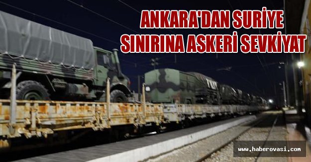 Ankara'dan Suriye sınırına askeri sevkiyat