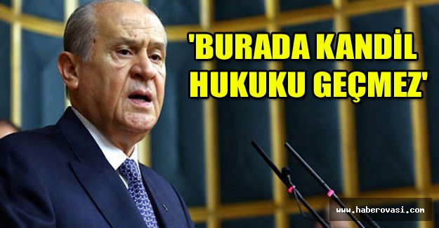 Bahçeli: 'Burada Kandil hukuku geçmez'