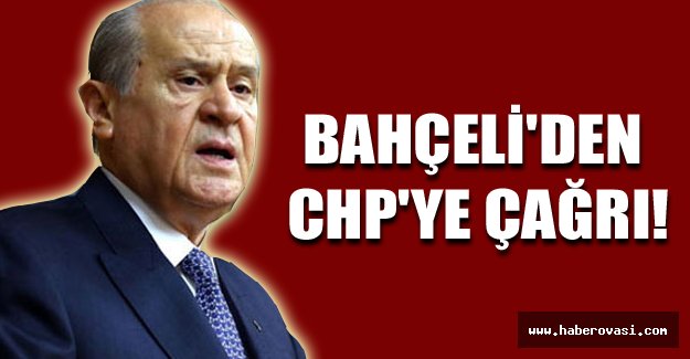 Bahçeli'den CHP'ye çağrı!