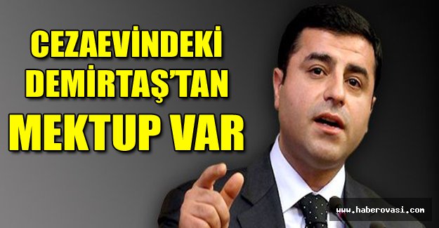 Cezaevindeki Demirtaş’tan Mektup Var