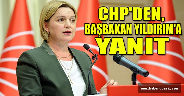 CHP'den, Başbakan Yıldırım'a yanıt
