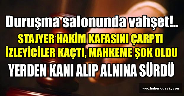 Duruşma salonunda vahşet!..