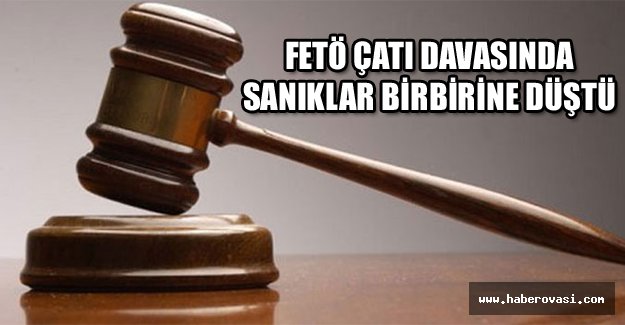 FETÖ çatı davasında sanıklar birbirine düştü