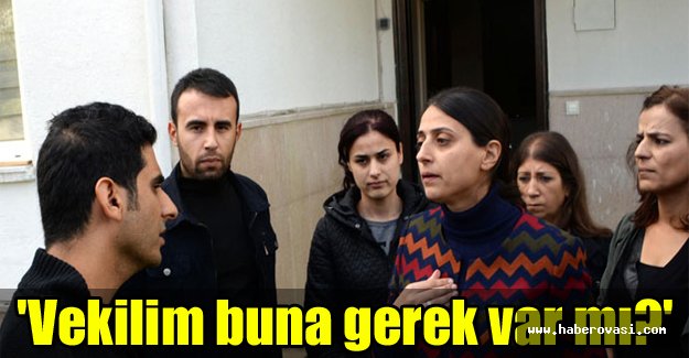 'Vekilim buna gerek var mı?'