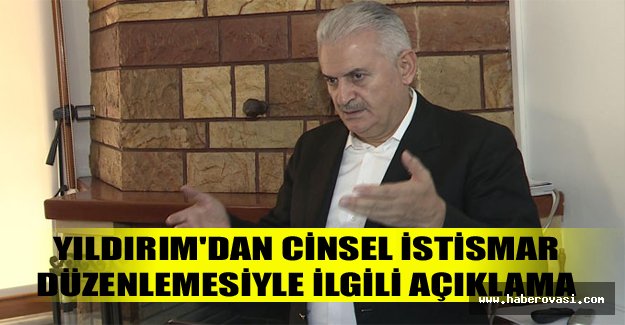 Yıldırım'dan cinsel istismar düzenlemesiyle ilgili açıklama