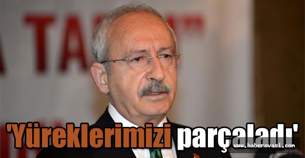 'Yüreklerimizi parçaladı'