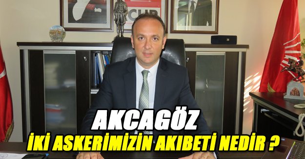 Akcagöz, Genelkurmaya Sordu