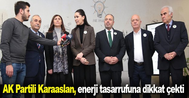 AK Partili Karaaslan, enerji tasarrufuna dikkat çekti