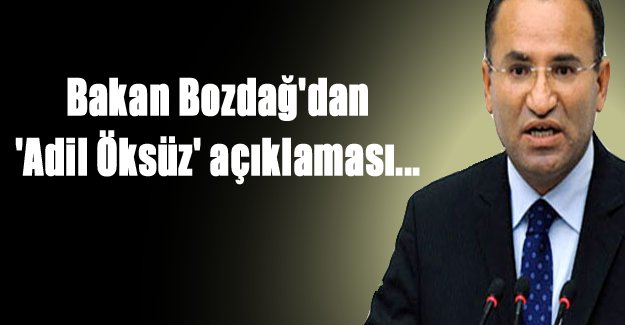 Bakan Bozdağ'dan 'Adil Öksüz' açıklaması...