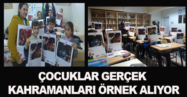 ÇOCUKLAR GERÇEK KAHRAMANLARI ÖRNEK ALIYOR