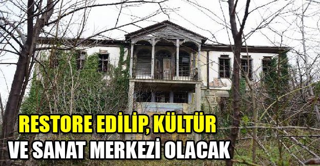 Restore edilip, kültür ve sanat merkezi olacak