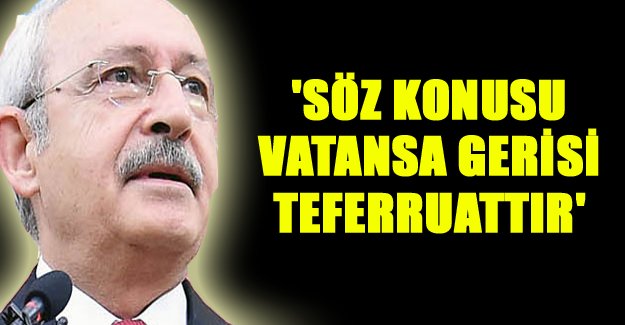 'Söz konusu vatansa gerisi teferruattır'