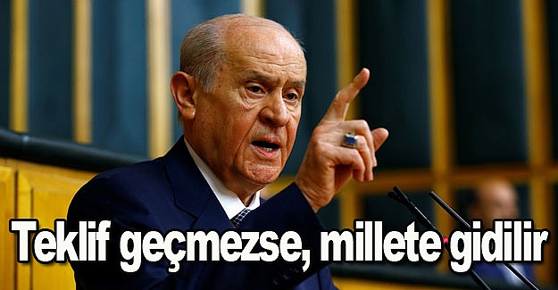 Teklif geçmezse, millete gidilir